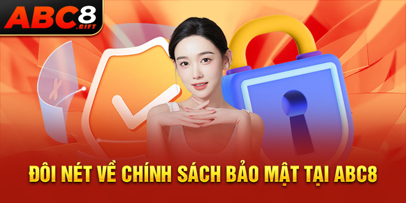 doi-net-ve-chinh-sach-bao-mat-tai-abc8