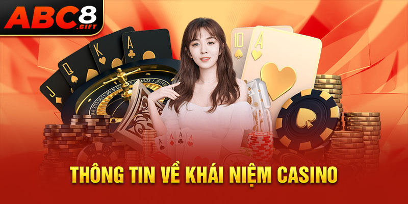 thong-tin-ve-khai-niem-casino