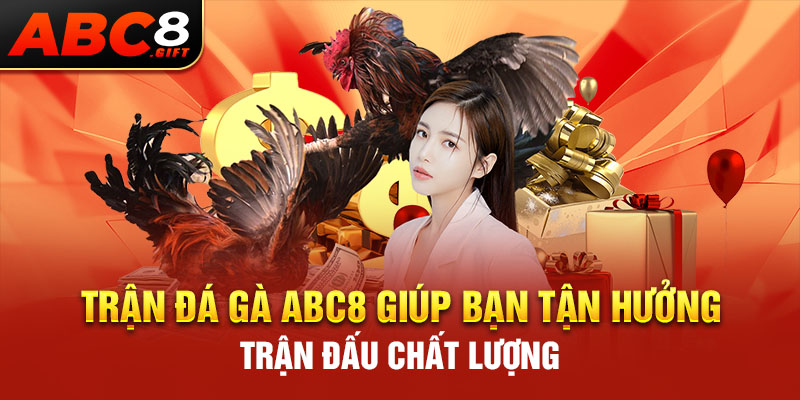 tran-da-ga-abc8-giup-ban-tan-huong-tran-dau-chat-luong