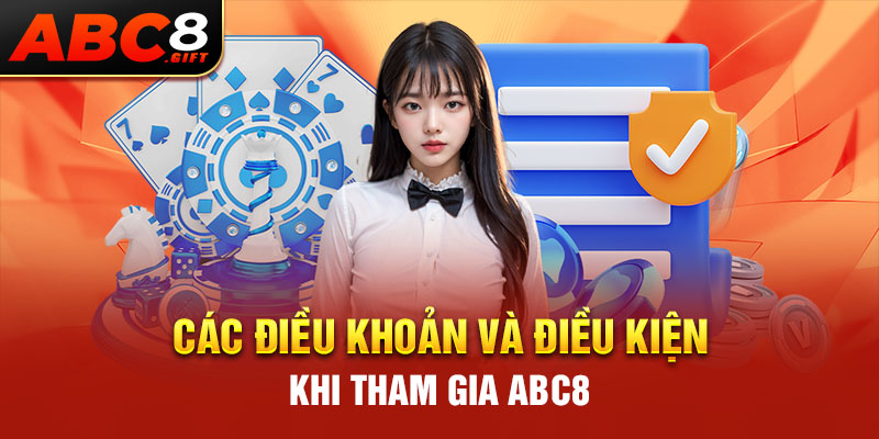 cac-dieu-khoan-va-dieu-kien-khi-tham-gia-abc8