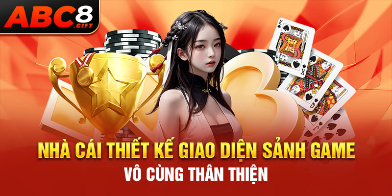 nha-cai-thiet-ke-giao-dien-sanh-game-vo-cung-than-thien