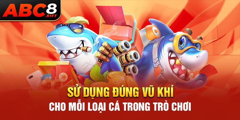 su-dung-dung-vu-khi-cho-moi-loai-ca-trong-tro-choi