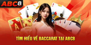 tim-hieu-ve-baccarat-tai-abc8