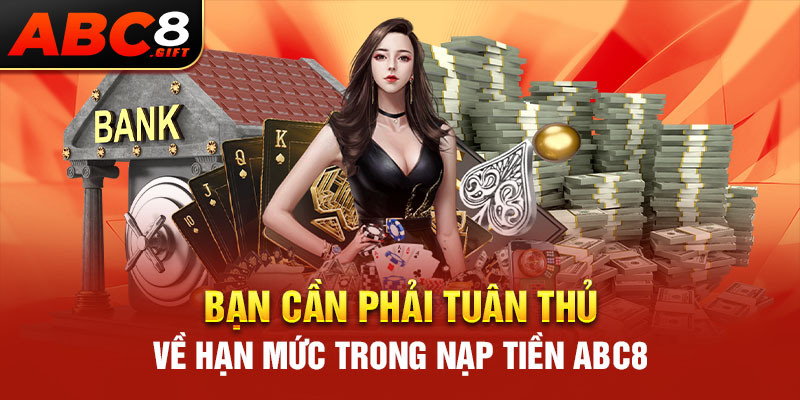 ban-can-phai-tuan-thu-ve-han-muc-trong-nap-tien-abc8