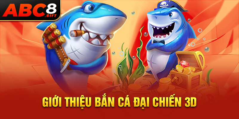 gioi-thieu-ban-ca-dai-chien-3d