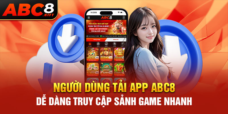 nguoi-dung-tai-app-abc8-de-dang-truy-cap-sanh-game-nhanh