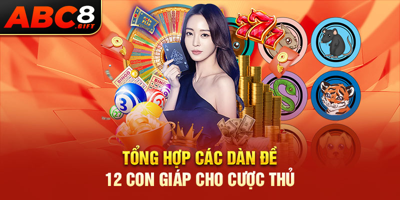 tong-hop-cac-dan-de-12-con-giap-cho-cuoc-thu