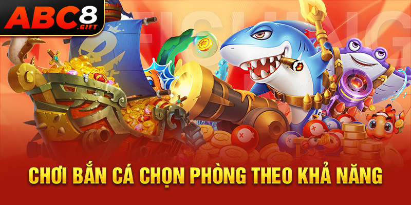 choi-ban-ca-chon-phong-theo-kha-nang