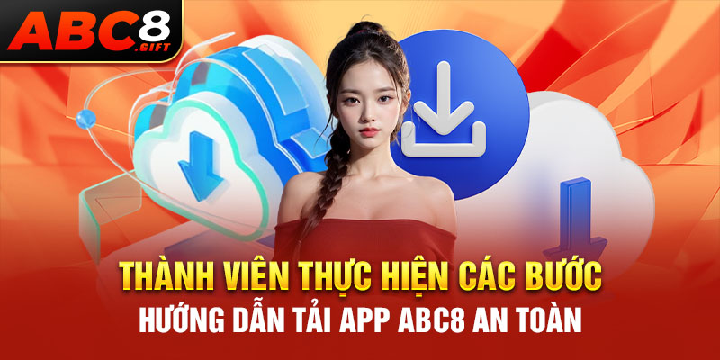 thanh-vien-thuc-hien-cac-buoc-huong-dan-tai-app-abc8-an-toan